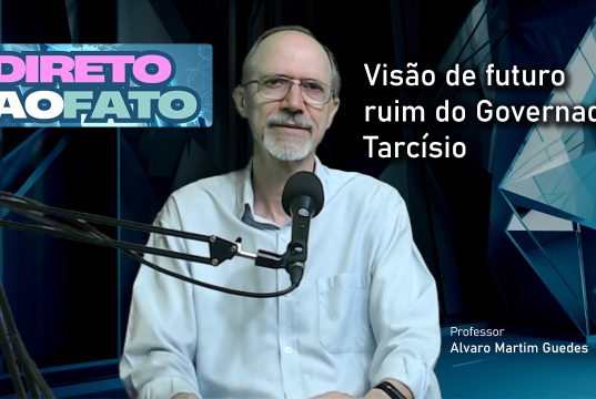 Visão de futuro ruim do Governador Tarcísio