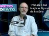 Traidores são trágicas figuras da história