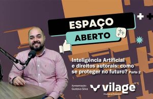 Inteligência Artificial e direitos autorais: como se proteger no futuro? Parte 2